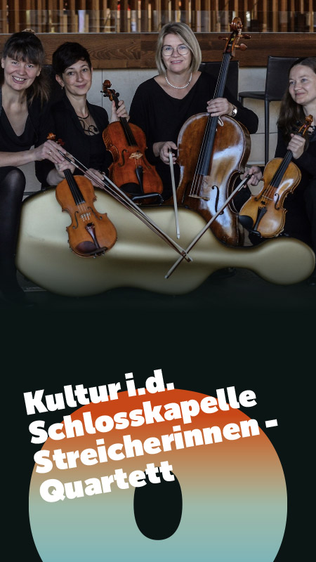 Kultur i. d. Schlosskapelle - Streicherinnen - Quartett