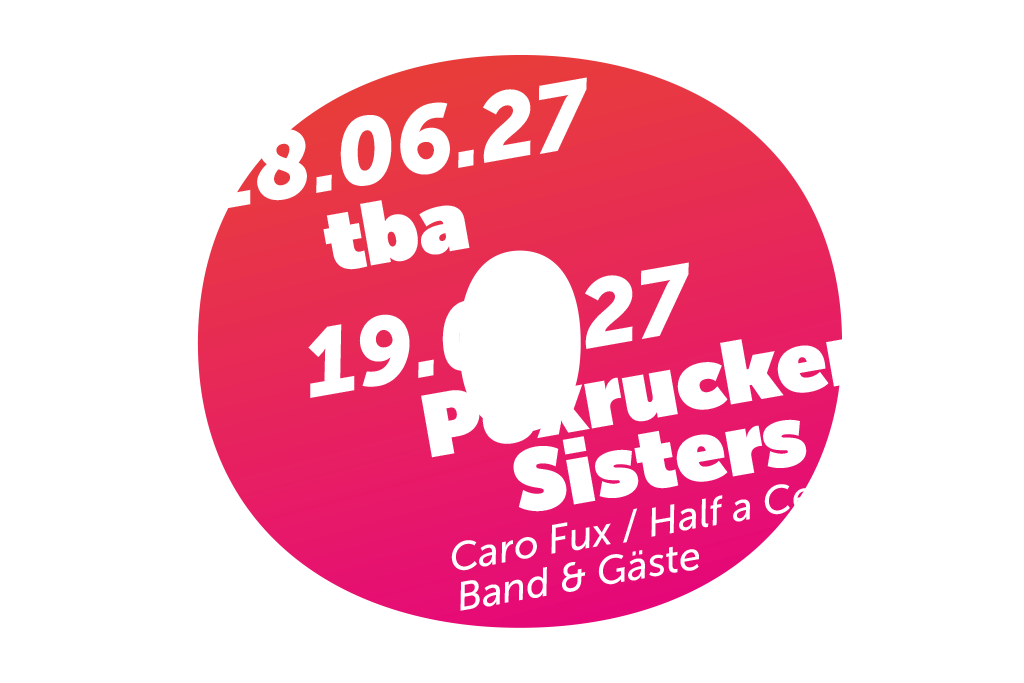o.heimart festival 2027 - Poxrucker Sisters, Caro Fux, Streetactcts u.v.m.