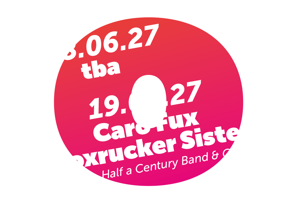 o.heimart festival 2027 - Poxrucker Sisters, Caro Fux, Streetactcts u.v.m.